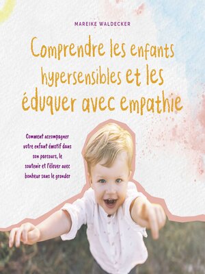 cover image of Comprendre les enfants hypersensibles et les éduquer avec empathie